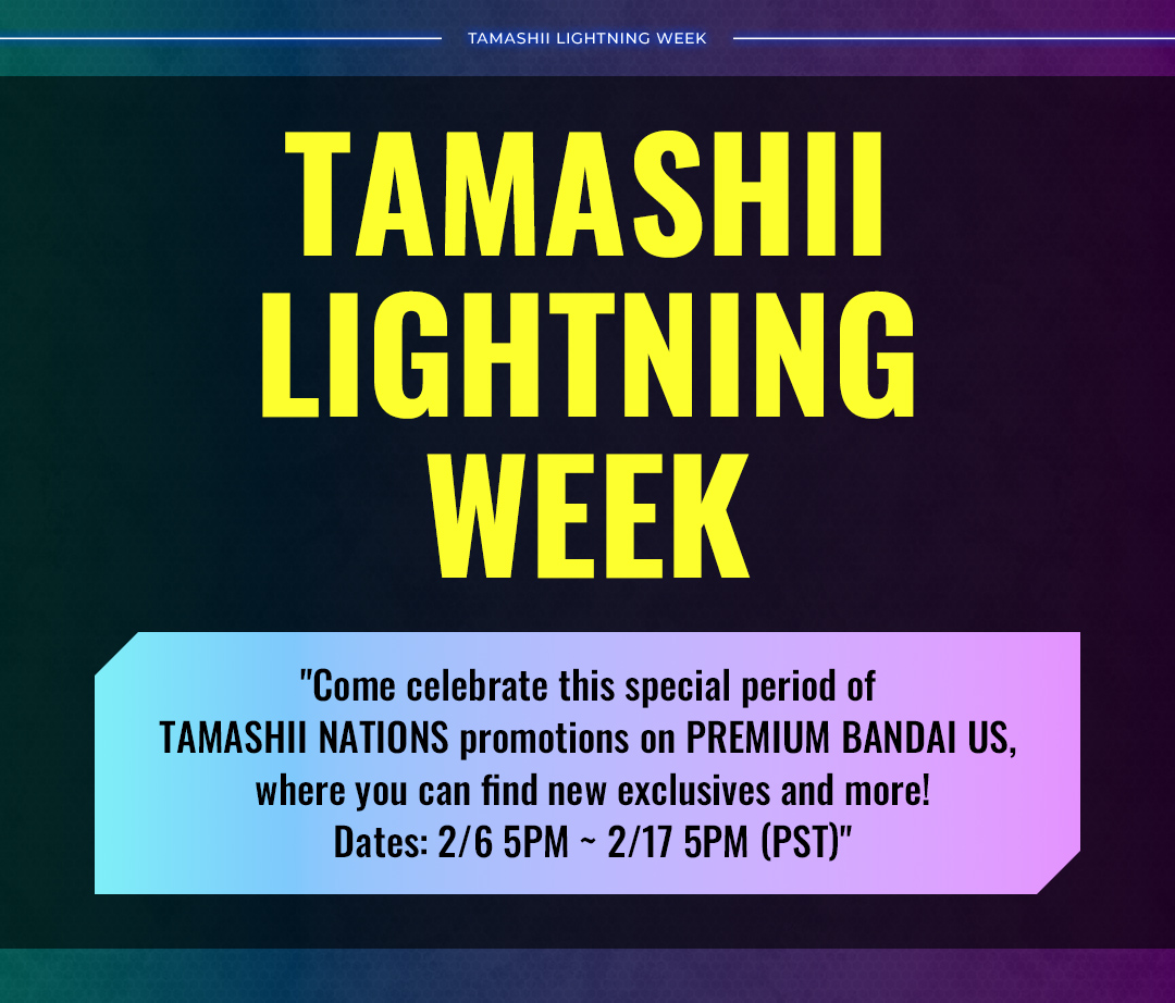 TAMASHII LIGHTNING WEEK